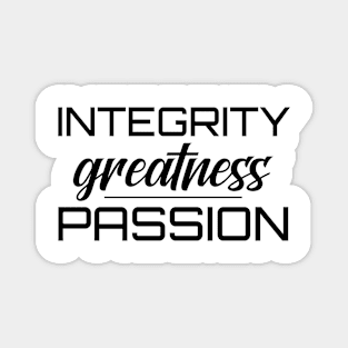 Integrity Greatness Passion Magnet