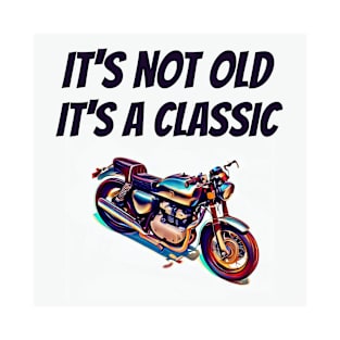 It's not OLD It's a classic T-Shirt