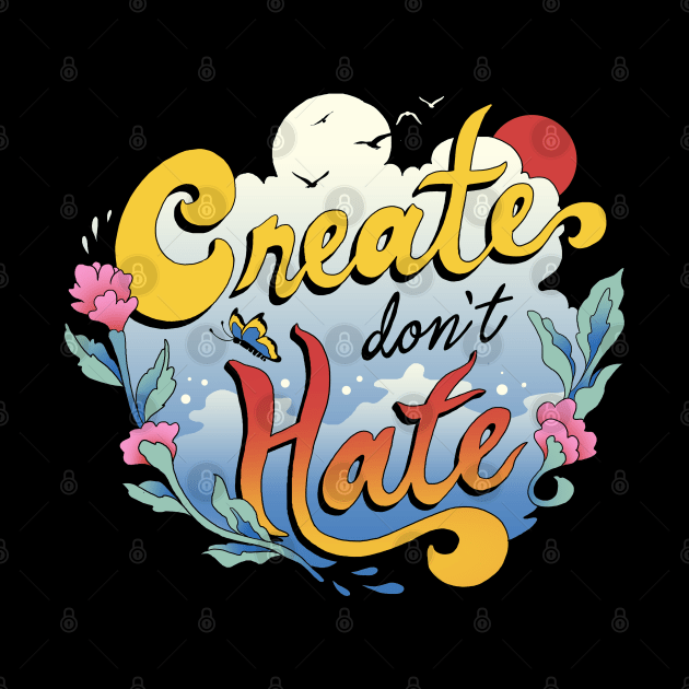 Create Don't Hate by Vincent Trinidad Art