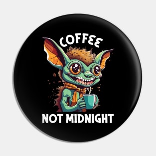 i want coffee not midnight Pin