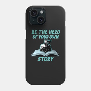 BE THE HERO OF YOUR OWN STORY Phone Case