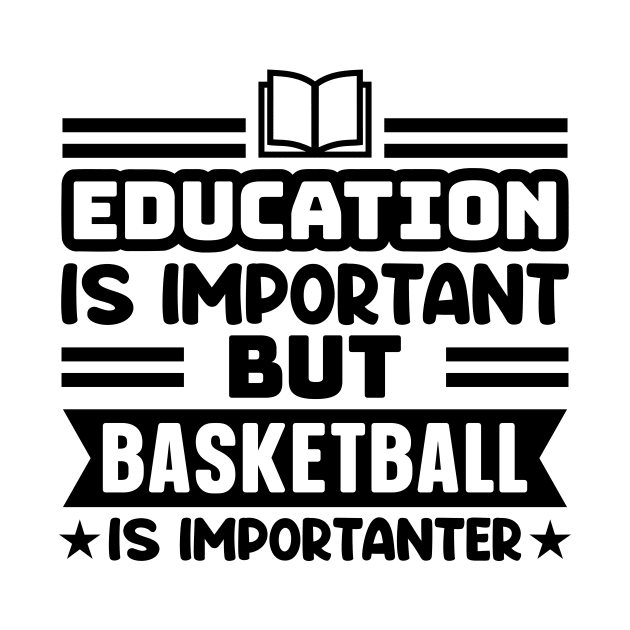 Education is important, but basketball is importanter by colorsplash