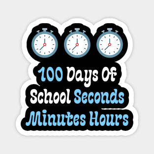 100 Days Of School Seconds Minutes Hours Magnet