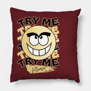 Try Me Please Cheeky Funny Face Cartoon Emoji Pillow
