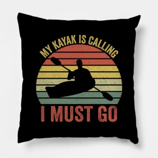 My Kayak Is Calling I Must Go Pillow