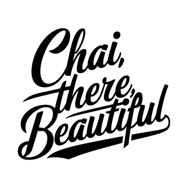 Chai Beautiful by Stephland