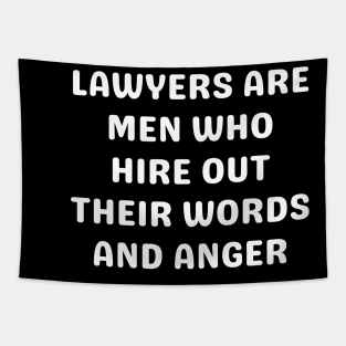 Lawyers are men who hire out their words and anger Tapestry