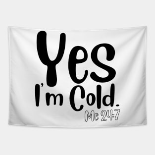 Yes I'm Cold Tapestry