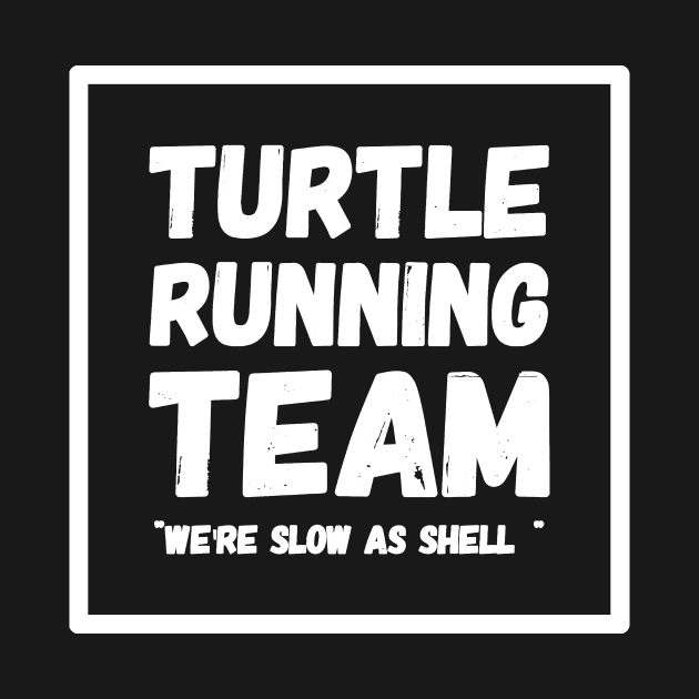 Turtle running team we're slow as shell by captainmood