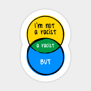 funny Venn diagram – I'm not a racist, but… Magnet