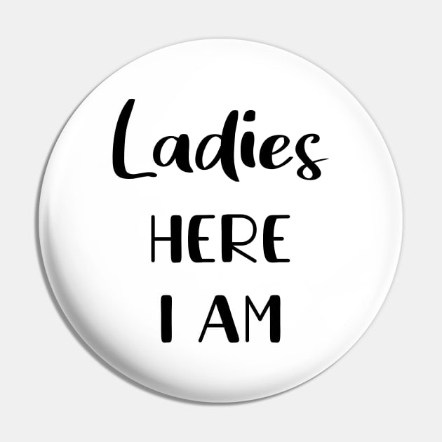 Ladies here I am | infant Pin by Die Designwerkstatt