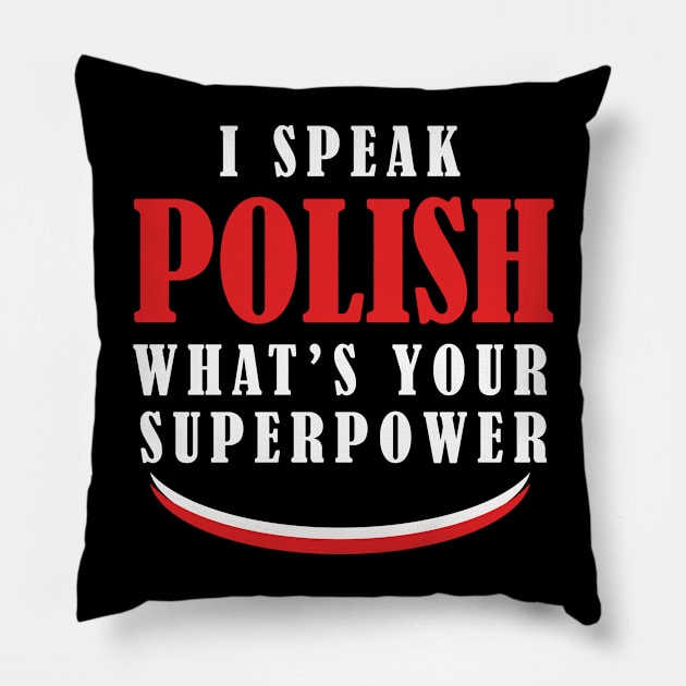 I Speak Polish What's Your Superpower Pillow by PaulJus