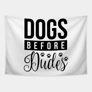 Dogs Before Dudes - Funny Dog Quotes Tapestry