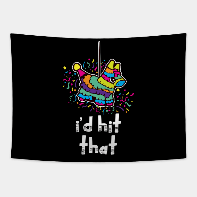 'I'd Hit That' Funny Party Pinata Tapestry by ourwackyhome