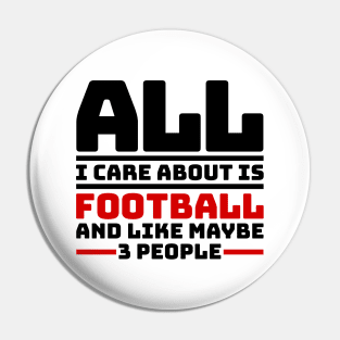 All I care about is football and like maybe 3 people Pin