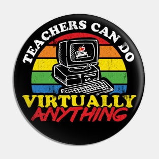 Teachers can do virtually anything Retro Style Pin