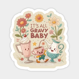 It’s All Gravy Baby - Fun & Festive Thanksgiving Vibes Magnet