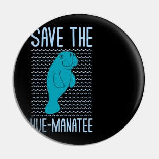 Save The Hue-Manatee Funny Manatee Lovers Puns Jokes Humor Pin