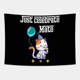 Just celebrate mate Tapestry