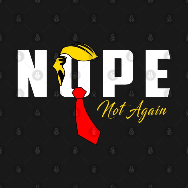 Discover Nope Not Again Trump 2024 T-Shirt