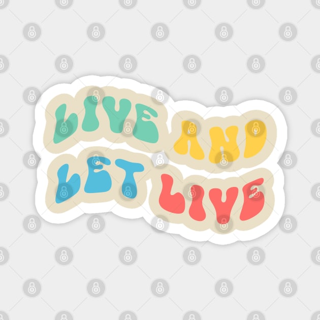 Live and Let Live Magnet by yayor