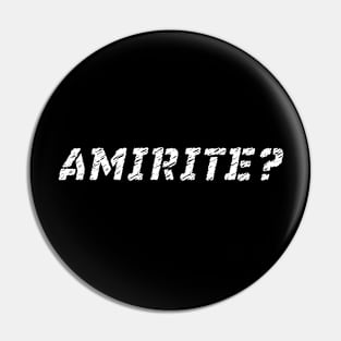 Amirite? american internet slang meme Pin