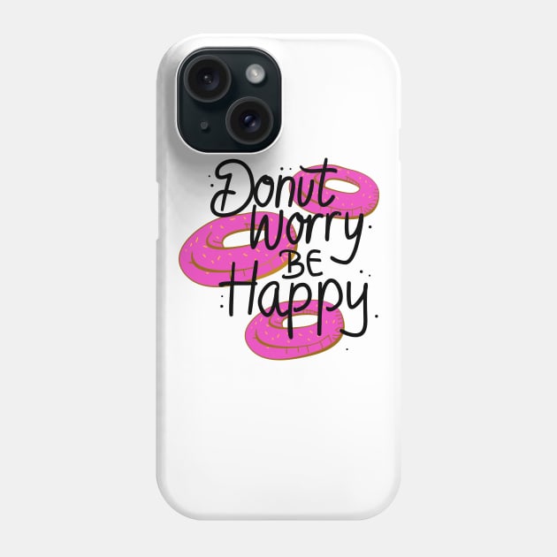 Donut worry Be Happy Phone Case by skydesignn