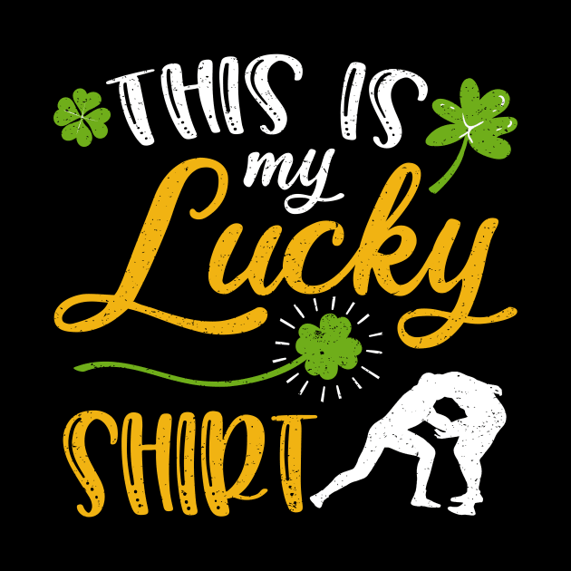 Wrestling This is My Lucky Shirt St Patrick's Day by maximel19722