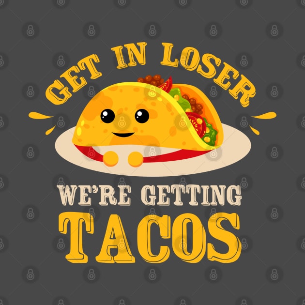 Tacos Tuesday ~ Get in loser were getting tacos by FFAFFF