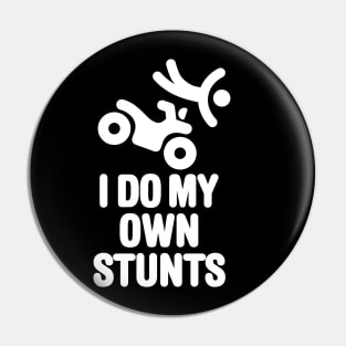 I do my own stunts quad ATV all-terrain vehicle four-track four-wheeler quadricycle Pin