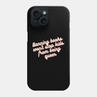 Banning books won't stop queer kids Phone Case