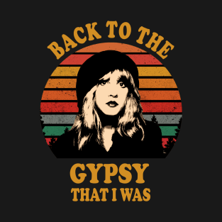 Back to the Gypsy That I Was T-Shirt