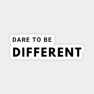 Dare to be Different Magnet