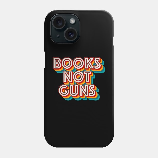 Books Not Guns Phone Case by n23tees