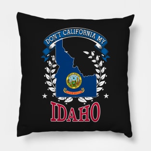 DON'T California My Idaho Pillow