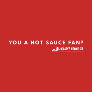 Hot Sauce Fan? T-Shirt