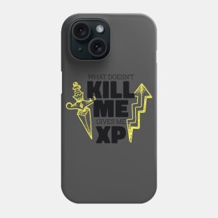 What Doesn't Kill Me Gives Me XP Phone Case