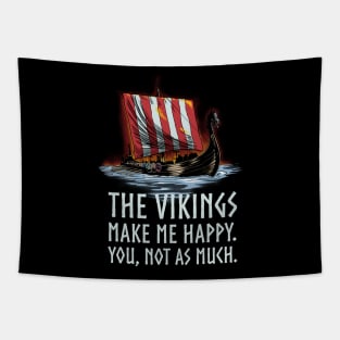 The Vikings make me happy. You, not as much. - Viking Longship Tapestry