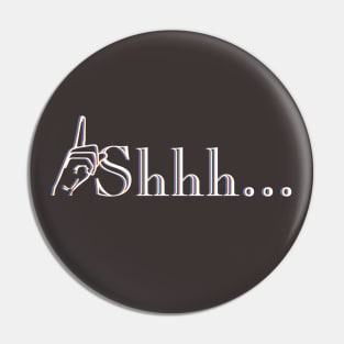 Shhh... Pin