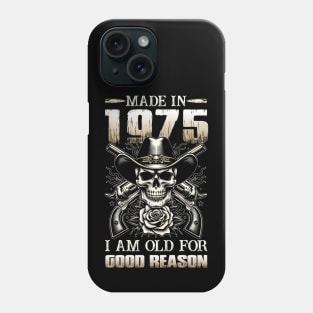 Made In 1975 I'm Old For Good Reason Phone Case