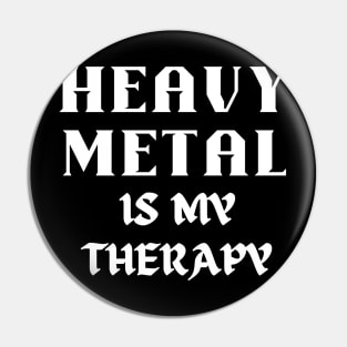 HEAVY METAL is my therapy Pin