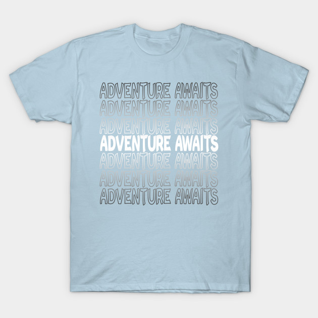 Disover Adventure Awaits Repeat Text White - Adventure Awaits - T-Shirt