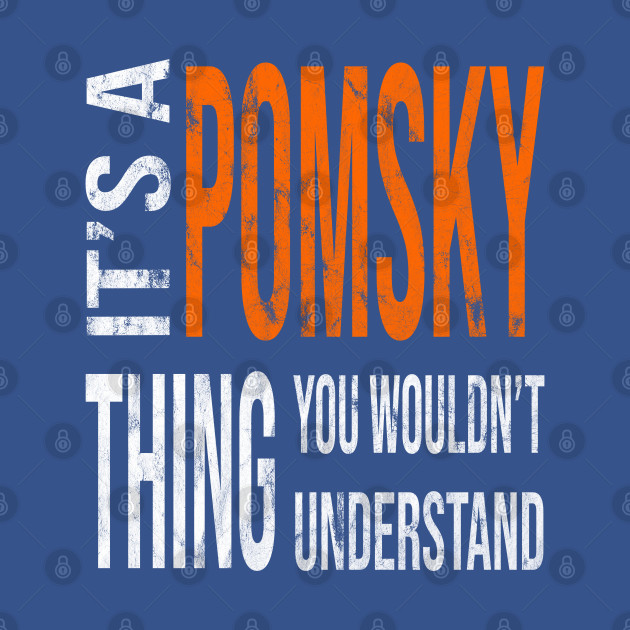 Disover Its A Pomsky Thing You Wouldnt Understand - Pomsky - T-Shirt