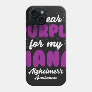 Alzheimers Awareness - I Wear Purple For My Nana Phone Case