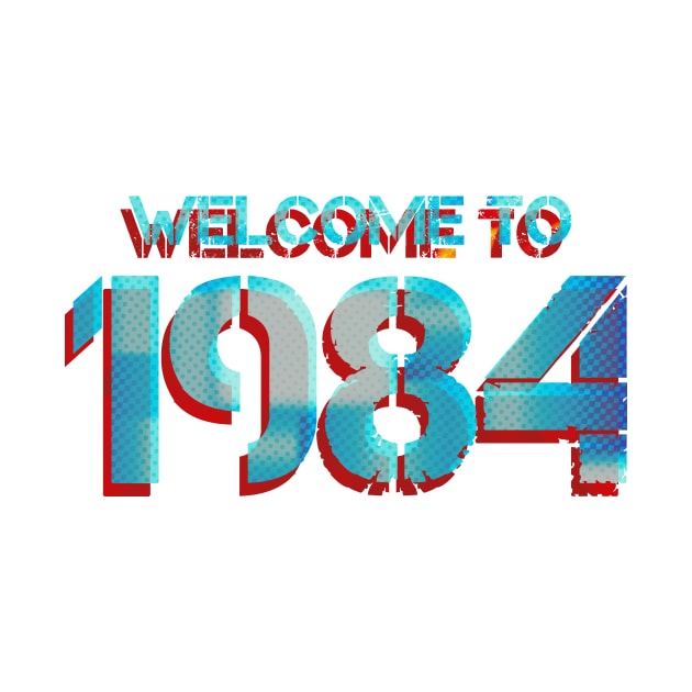 WELCOME TO 1984 by Utopic Slaps