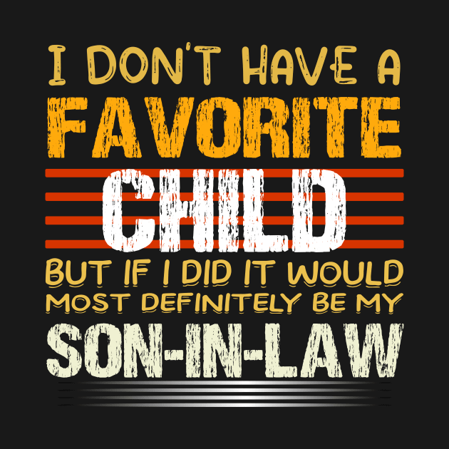 My Son In Law Is My Favorite Child Funny Family Humor Retro T-Shirt by rissander