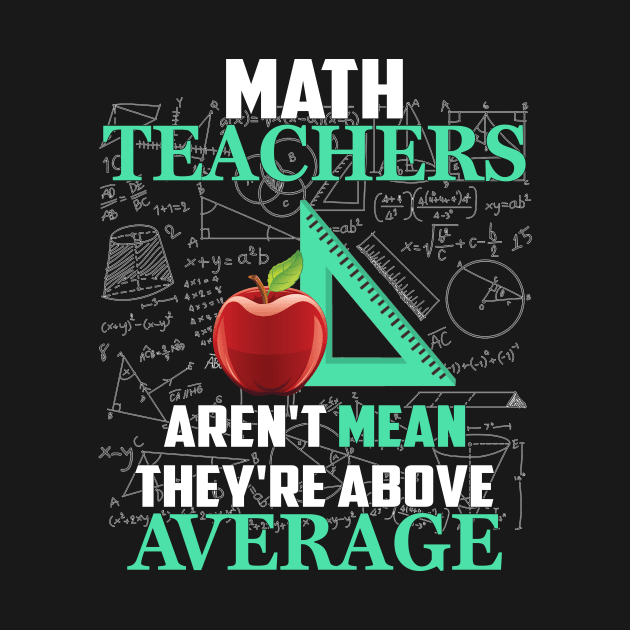 Math Teachers Aren_t Mean They_re Above Average by crosszcp2