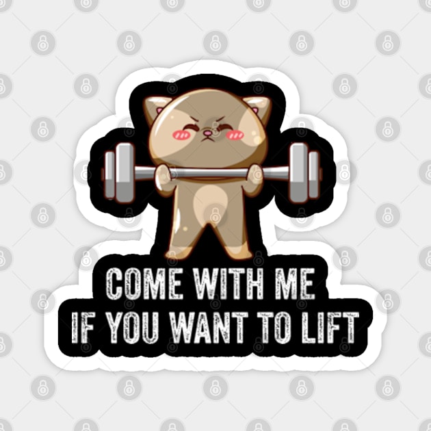 Come With Me If You Want To Lift Magnet by LaroyaloTees