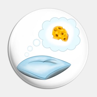 Sweet Dreams are Made of Cheese Pin