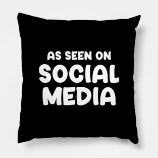 As Seen On Social Media Pillow